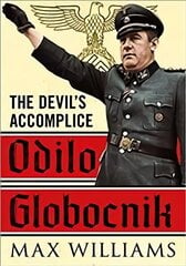 Odilo Globocnik: The Devil's Accomplice cena un informācija | Biogrāfijas, autobiogrāfijas, memuāri | 220.lv