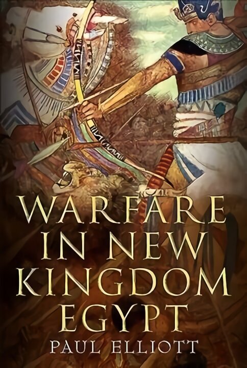 Warfare in New Kingdom Egypt cena un informācija | Sociālo zinātņu grāmatas | 220.lv