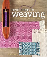 Next Steps in Weaving: What You Never Knew You Needed to Know cena un informācija | Grāmatas par veselīgu dzīvesveidu un uzturu | 220.lv