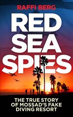 Red Sea Spies: The True Story of Mossad's Fake Diving Resort cena un informācija | Biogrāfijas, autobiogrāfijas, memuāri | 220.lv