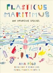 Plasticus Maritimus: An Invasive Species цена и информация | Книги для подростков и молодежи | 220.lv