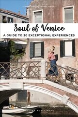 Soul of Venice: A Guide to 30 Exceptional Experiences цена и информация | Путеводители, путешествия | 220.lv