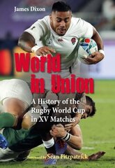 World in Union: A History of the Rugby World Cup in XV Matches cena un informācija | Grāmatas par veselīgu dzīvesveidu un uzturu | 220.lv