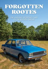 Forgotten Rootes: The Unsung Sporting Cars of the Rootes Group цена и информация | Путеводители, путешествия | 220.lv