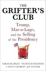 Grifter's Club: Trump, Mar-a-Lago, and the Selling of the Presidency cena un informācija | Sociālo zinātņu grāmatas | 220.lv