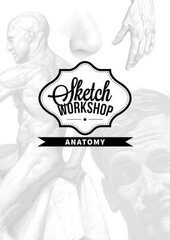 Sketch Workshop: Anatomy: Anatomy cena un informācija | Grāmatas par veselīgu dzīvesveidu un uzturu | 220.lv