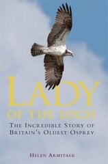 Lady of the Loch: The Incredible Story of Britain's Oldest Osprey cena un informācija | Grāmatas par veselīgu dzīvesveidu un uzturu | 220.lv