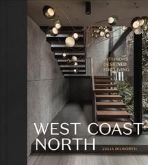 West Coast North: Interiors Designed for Living cena un informācija | Pašpalīdzības grāmatas | 220.lv