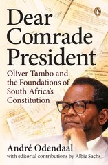 Dear Comrade President: Oliver Tambo and the Foundations of South Africa's Constitution цена и информация | Книги по социальным наукам | 220.lv