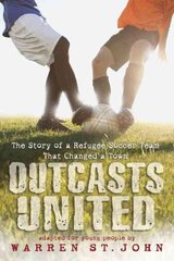 Outcasts United: The Story of a Refugee Soccer Team That Changed a Town cena un informācija | Grāmatas pusaudžiem un jauniešiem | 220.lv