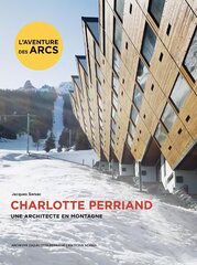 Charlotte Perriand. Une architecte en montagne. цена и информация | Книги по архитектуре | 220.lv