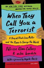 When They Call You a Terrorist: A Story of Black Lives Matter and the Power to Change the World Main - YA Edition cena un informācija | Grāmatas pusaudžiem un jauniešiem | 220.lv