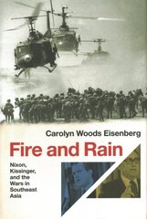 Fire and Rain: Nixon, Kissinger, and the Wars in Southeast Asia цена и информация | Исторические книги | 220.lv