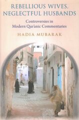 Rebellious Wives, Neglectful Husbands: Controversies in Modern Qur'anic Commentaries cena un informācija | Garīgā literatūra | 220.lv