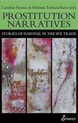 Prostitution Narratives: Stories of Survival in the Sex Trade цена и информация | Биографии, автобиографии, мемуары | 220.lv