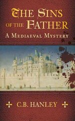 Sins of the Father: A Mediaeval Mystery (Book 1) cena un informācija | Fantāzija, fantastikas grāmatas | 220.lv