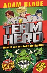 Team Hero: Battle for the Shadow Sword: Series 1 Book 1, Book 1, With Bonus Extra Content! cena un informācija | Grāmatas pusaudžiem un jauniešiem | 220.lv