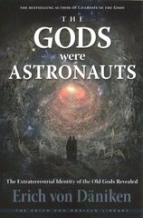 Gods Were Astronauts: The Extraterrestrial Identity of the Old Gods Revealed 10th Revised edition cena un informācija | Sociālo zinātņu grāmatas | 220.lv