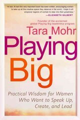 Playing Big: Practical Wisdom for Women Who Want to Speak Up, Create, and Lead цена и информация | Самоучители | 220.lv