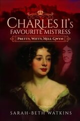 Charles II's Favourite Mistress: Pretty, Witty Nell Gwyn cena un informācija | Vēstures grāmatas | 220.lv