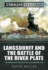 Command Decisions: Langsdorff and the Battle of the River Plate цена и информация | Исторические книги | 220.lv