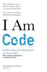 I Am Code : An Artificial Intelligence Speaks цена и информация | Поэзия | 220.lv