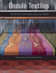 Ondule Textiles: Weaving Contours with a Fan Reed: Weaving Contours with a Fan Reed cena un informācija | Grāmatas par veselīgu dzīvesveidu un uzturu | 220.lv