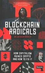 Blockchain Radicals: How Capitalism Ruined Crypto and How to Fix It New edition цена и информация | Книги по экономике | 220.lv