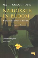Narcissus in Bloom: An Alternative History of the Selfie цена и информация | Книги по фотографии | 220.lv