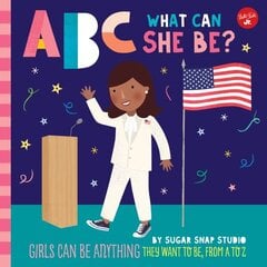 ABC for Me: ABC What Can She Be?: Girls can be anything they want to be, from A to Z, Volume 5 цена и информация | Книги для подростков и молодежи | 220.lv