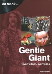 Gentle Giant: Every Album, Every Song (On Track) цена и информация | Книги об искусстве | 220.lv