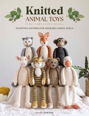 Knitted Animal Toys: 25 knitting patterns for adorable animal dolls цена и информация | Книги о питании и здоровом образе жизни | 220.lv