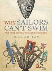 Why Sailors Can't Swim and Other Marvellous Maritime Curiosities cena un informācija | Ceļojumu apraksti, ceļveži | 220.lv