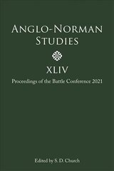 Anglo-Norman Studies XLIV: Proceedings of the Battle Conference 2021 цена и информация | Исторические книги | 220.lv