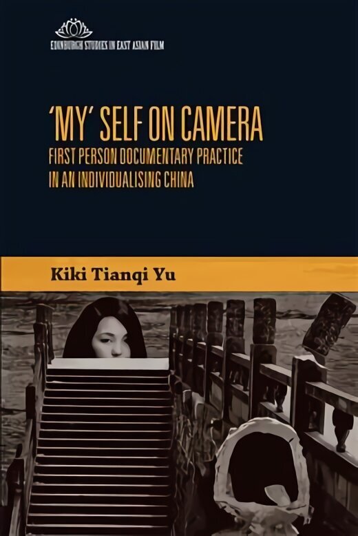 'My' Self on Camera: First Person Documentary Practice in an Individualising China цена и информация | Mākslas grāmatas | 220.lv