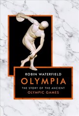 Olympia: The Story of the Ancient Olympic Games cena un informācija | Vēstures grāmatas | 220.lv