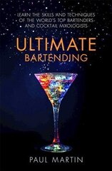 Ultimate Bartending: Learn the skills and techniques of the world's top bartenders and cocktail mixologists cena un informācija | Pavārgrāmatas | 220.lv