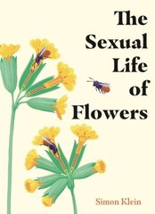 Sexual Life of Flowers cena un informācija | Grāmatas par dārzkopību | 220.lv