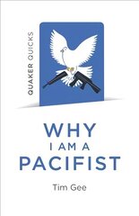 Quaker Quicks - Why I am a Pacifist: A call for a more nonviolent world cena un informācija | Garīgā literatūra | 220.lv