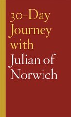 30-Day Journey with Julian of Norwich цена и информация | Духовная литература | 220.lv