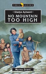 Gladys Aylward: No Mountain Too High Revised ed. цена и информация | Книги для подростков  | 220.lv