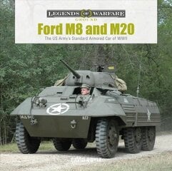 Ford M8 and M20: The US Army's Standard Armored Car of WWII: The Us Army's Standard Armored Car of WWII цена и информация | Книги по социальным наукам | 220.lv