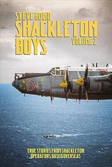 Shackleton Boys: Volume 2: True Stories from Shackleton Operators Based Overseas цена и информация | Исторические книги | 220.lv