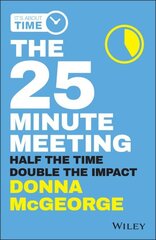 25 Minute Meeting: Half the Time, Double the Impact цена и информация | Книги по экономике | 220.lv