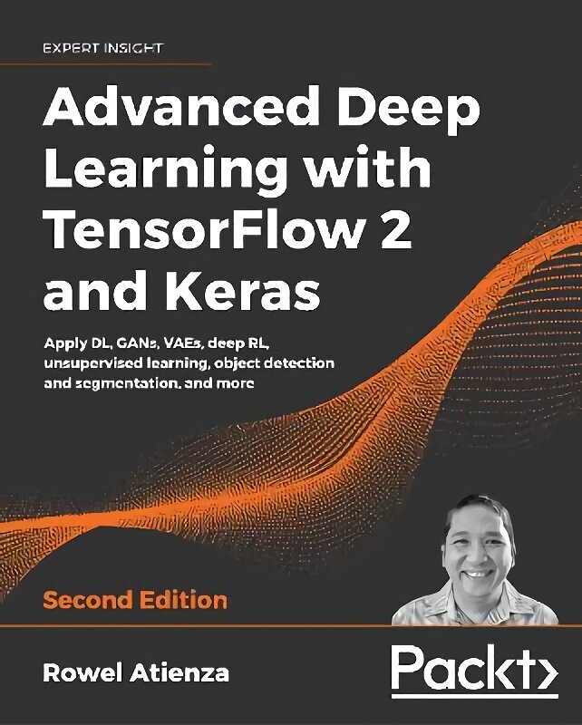 Advanced Deep Learning with TensorFlow 2 and Keras: Apply DL, GANs, VAEs, deep RL, unsupervised learning, object detection and segmentation, and more, 2nd Edition 2nd Revised edition цена и информация | Ekonomikas grāmatas | 220.lv