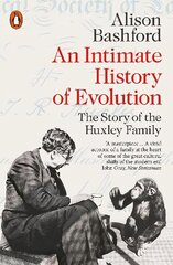 An Intimate History of Evolution: The Story of the Huxley Family cena un informācija | Ekonomikas grāmatas | 220.lv