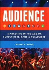 Audience: Marketing in the Age of Subscribers, Fans and Followers cena un informācija | Ekonomikas grāmatas | 220.lv