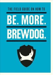 Be. More. BrewDog. cena un informācija | Ekonomikas grāmatas | 220.lv