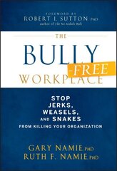 Bully-Free Workplace: Stop Jerks, Weasels, and Snakes From Killing Your Organization цена и информация | Книги по экономике | 220.lv