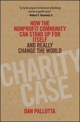 Charity Case: How the Nonprofit Community Can Stand Up For Itself and Really Change the World цена и информация | Книги по экономике | 220.lv